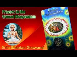 Prayers to the Srimad Bhagavatam - Sanatan Goswami