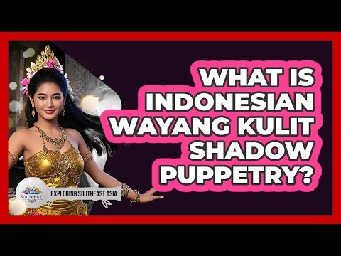 What Is Indonesian Wayang Kulit Shadow Puppetry?