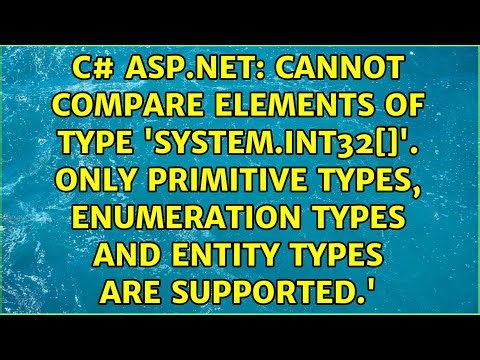 Cannot compare elements of type 'System.Int32[]'. Only primitive types, enumeration types and...