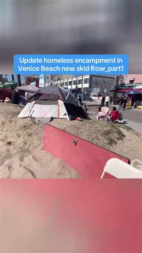 Update homeless encampment in Venice Beach new skid Row_part1