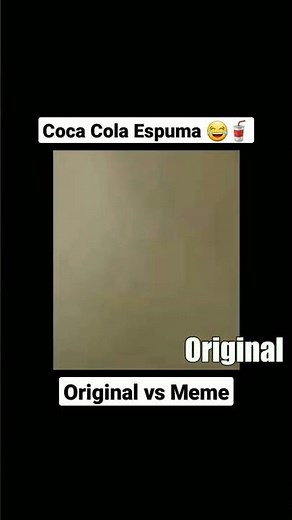 Coca Cola Espuma (Original vs Meme)
