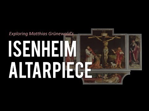Isenheim Altarpiece by Matthias Grünewald (brief overview)