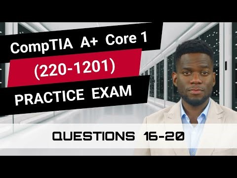 CompTIA A+ Core 1 (220-1201) | Practice Exam | Questions 16-20