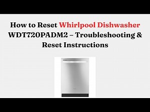 How to Reset Whirlpool Dishwasher WDT720PADM2 – Troubleshooting & Reset Instructions