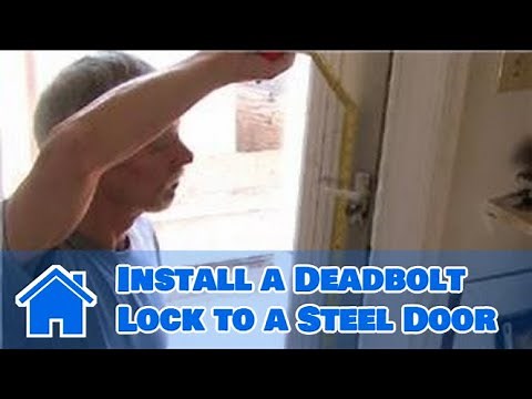 Door Help : How to Install a Deadbolt Lock to a Steel Door