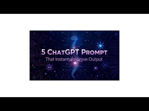 5 ChatGPT Prompts That Instantly Improve Output