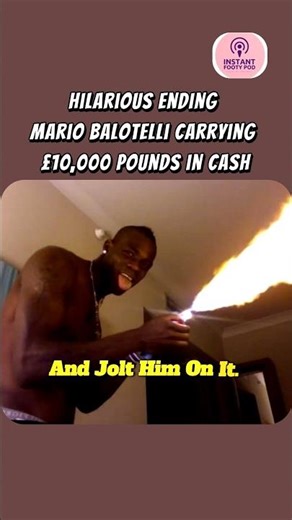 Why Balotelli Carried £10,000 Cash - Hilarious Ending