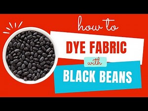 How to dye fabric with black beans- AMAZING RESULTS!