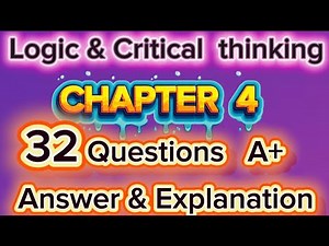 Logic & Critical Thinking Chapter Four: 32 MCQs Exam Prep