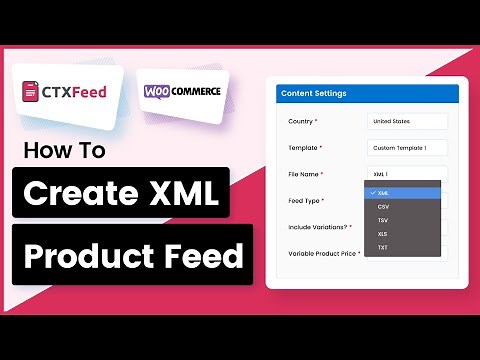 How to Create an XML Product Feed For WooCommerce Using Product Feed Generator | CTX Feed -WebAppick