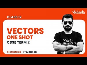 Vectors Class 12 One Shot in Tamil | Class 12 Maths CBSE Term 2 | Shimon Sir | Vedantu Master