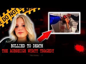 Bullied to Death: The Tragic Case of Aubreigh Wyatt | True Crime Documentary