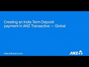 Creating an India Term Deposit Request in ANZ Transactive — Global