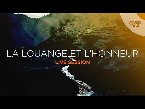 La louange et l'honneur - live session #6