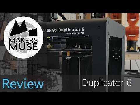 Wanhao Duplicator 6 Review