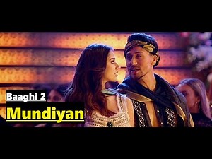 Mundiyan - Navraj Hans & Palak Muchhal - Baaghi 2 (2018)- Tiger Shroff Disha Patani-Full Song Lyrics