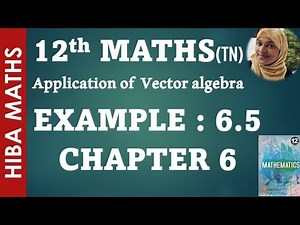 12th maths chapter 6 example 6.5 applications of vector algebra hiba maths