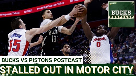 BUCKS POSTCAST: Bucks Stall Out in Motor City | End of ROUGH Season LOOMS