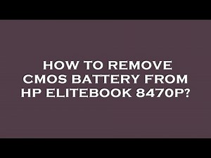 How to remove cmos battery from hp elitebook 8470p?