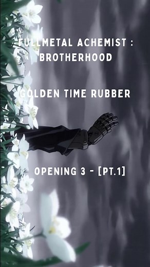 Fullmetal Alchemist Brotherhood Opening 3 PT.1