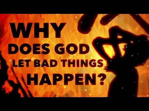 Why does God let bad things happen? (The problem of evil).