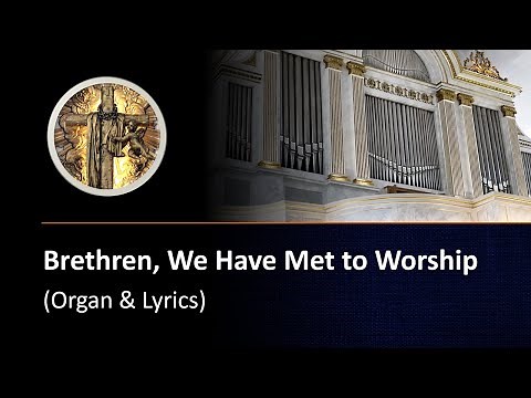 Brethren, We Have Met to Worship (organ & lyrics)