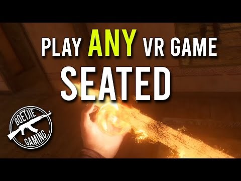 How to play ANY VR game seated... Easy guide & walkthrough.