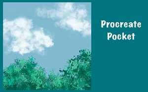【Procreate Pocket】只用手机和手指，十分钟之内就能完成的小清新画面