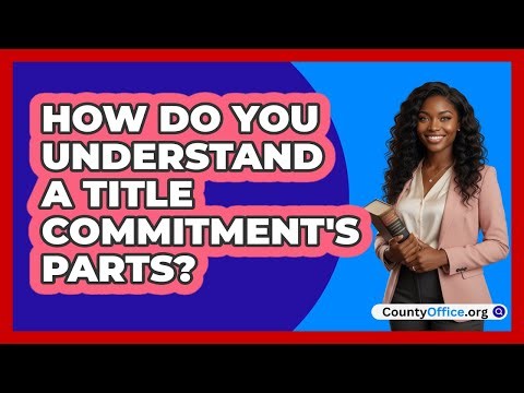 How Do You Understand A Title Commitment's Parts?