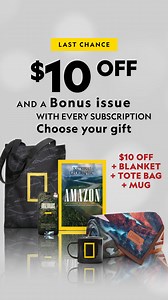 Last chance to save $10 and enjoy a bonus issue with every Nat Geo subscription! For a limited time, each gift subscription also comes with your choice of an exclusive tote bag or limited-edition blanket and mug. This deal won’t last long—grab it before it’s gone! | National Geographic