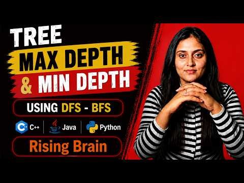 Maximum & Minimum Depth of Binary Tree | BFS & DFS Approach | LeetCode | C++, Java, Python