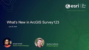 What's New in ArcGIS Survey123 (June 2023) Webinar