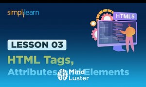 Mind Luster - Learn Lesson 03 HTML Tags Attributes and Elements Simplilearn