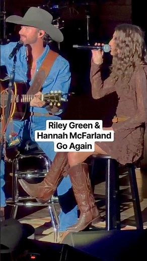 Riley Green & Hannah McFarland, Go Again