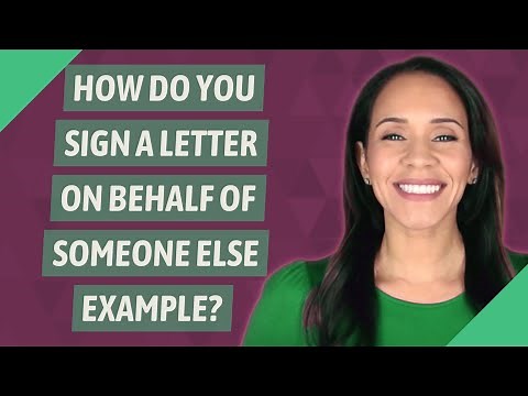 How do you sign a letter on behalf of someone else example?