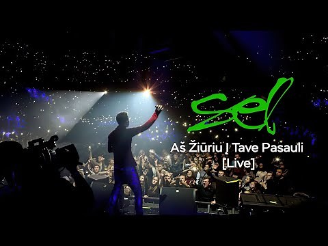 SEL - Aš Žiuriu Į Tave Pasauli [Live]