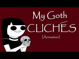 My 10 Gothic Cliches [Animation] // Ft. Antmation