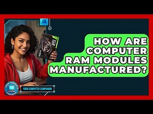 How Are Computer RAM Modules Manufactured? - Your Computer Companion