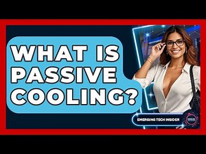 What Is Passive Cooling? - Emerging Tech Insider