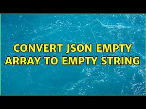 Convert JSON empty array to empty string (6 Solutions!!)
