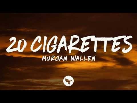 Morgan Wallen – 20 Cigarettes (Lyrics) 🚬🔥 | Emotional Country Song