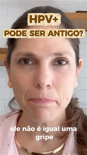 ⚠️HPV positivo: pode ser de anos atrás?
