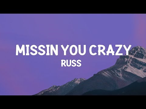 Russ - Missin You Crazy (Lyrics)