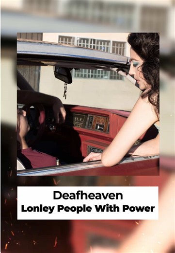 Deafheaven: Exploring 'Lonely People with Power'