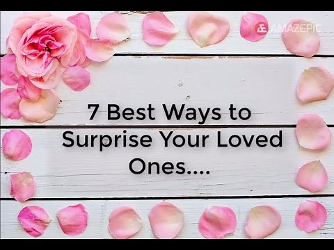7 Best Ways to Surprise Your Loved Ones | Surprise Gifts
