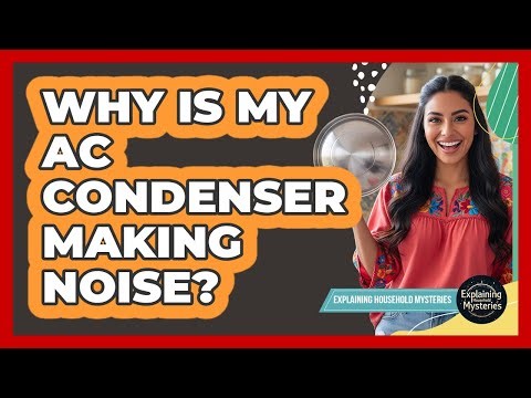 Why Is My AC Condenser Making Noise?