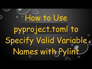 How to Use pyproject.toml to Specify Valid Variable Names with Pylint