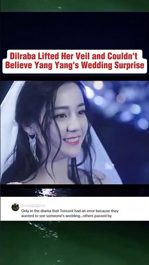 Dilraba Lifted Her Veil and Couldn't Believe Yang Yang's Wedding Surprise 😭💍#dilraba #yangyang