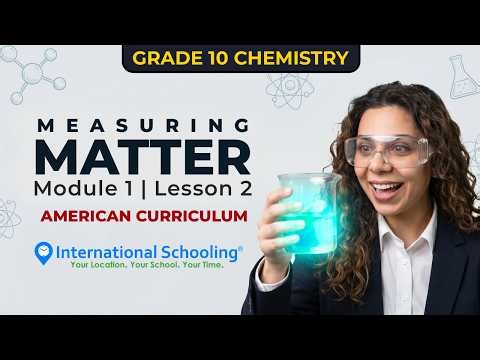 American Curriculum | Grade 10 Chemistry | Measuring Matter Module 1, Lesson 2 | Live Class