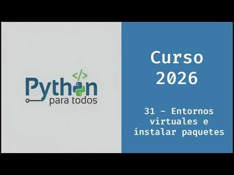 Curso de Python 2026 - 31 - Entornos virtuales